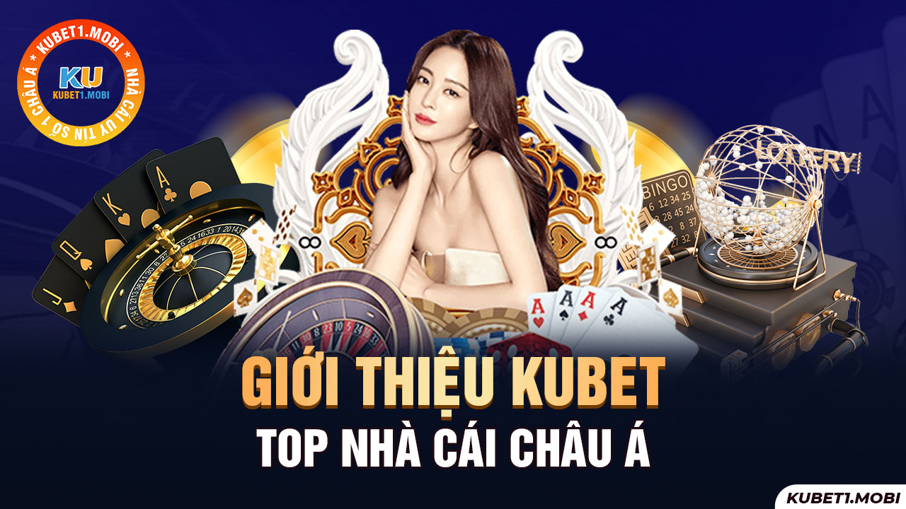 Giới thiệu khái quát chung nhà cái Kubet