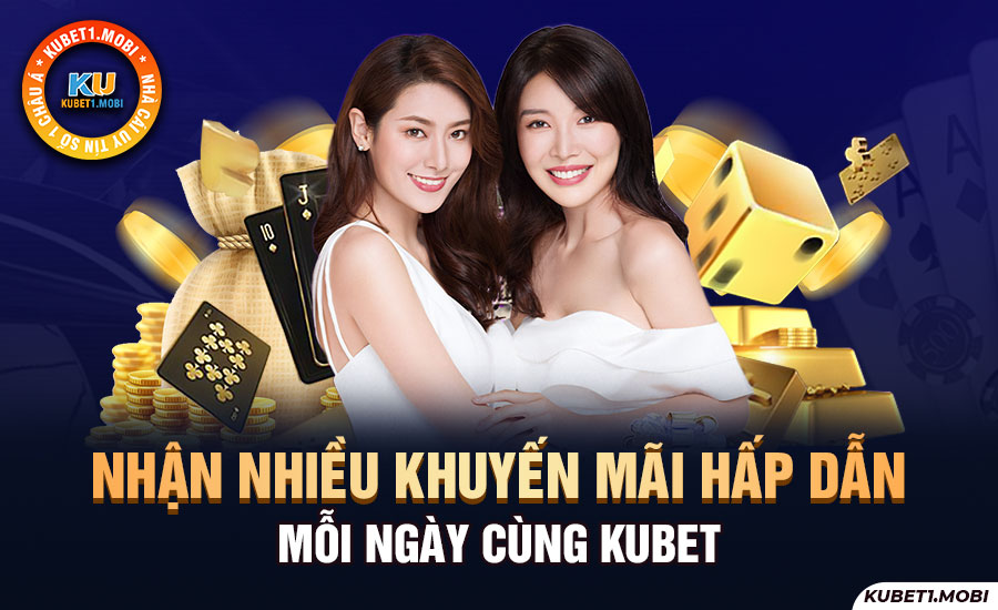 Nhận nhiều khuyến mãi hấp dẫn mỗi ngày cùng Kubet