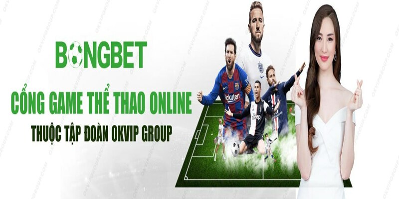 Bongbet - Nhà Cái Cung Cấp Dịch Vụ Cá Cược Hàng Đầu Hiện Nay